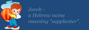 boy name meaning - jacob